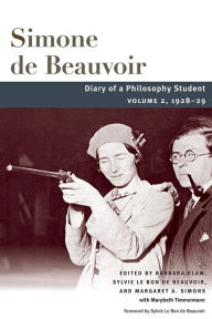 Book for download free Diary of a Philosophy Student: Volume 2, 1928-29 by Simone de Beauvoir, Barbara Klaw, Sylvie Le Bon Beauvoir, Margaret A. Simons, Marybeth Timmermann