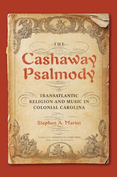 The Cashaway Psalmody: Transatlantic Religion and Music Colonial Carolina
