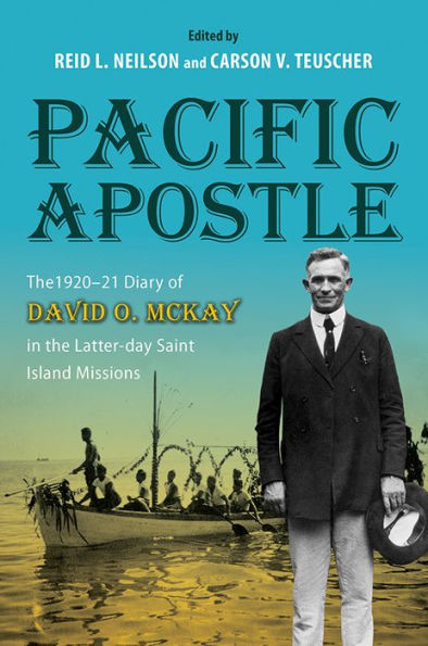 Pacific Apostle: the 1920-21 Diary of David O. McKay Latter-day Saint Island Missions