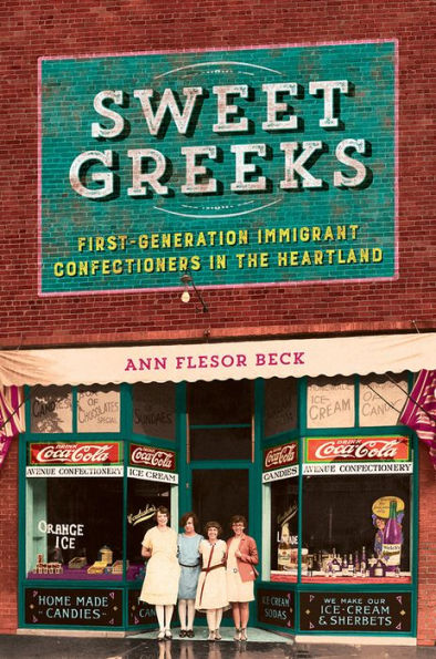 Sweet Greeks: First-Generation Immigrant Confectioners the Heartland