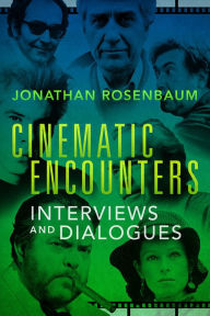 Title: Cinematic Encounters: Interviews and Dialogues, Author: Jonathan Rosenbaum