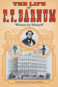 Title: The Life of P. T. Barnum, Written by Himself, Author: Phineas T. Barnum