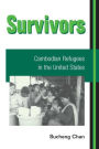 Survivors: CAMBODIAN REFUGEES IN THE UNITED STATES