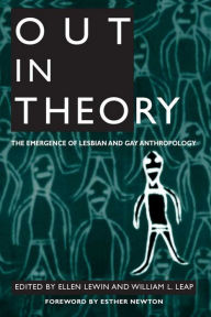 Title: Out in Theory: The Emergence of Lesbian and Gay Anthropology, Author: Ellen Lewin