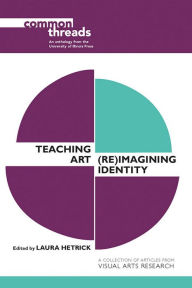 Title: Teaching Art: (Re)Imagining Identity, Author: Laura Hetrick