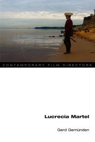 Title: Lucrecia Martel, Author: Gerd Gemünden