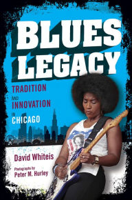 Title: Blues Legacy: Tradition and Innovation in Chicago, Author: David Whiteis