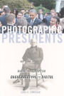 Photographic Presidents: Making History from Daguerreotype to Digital