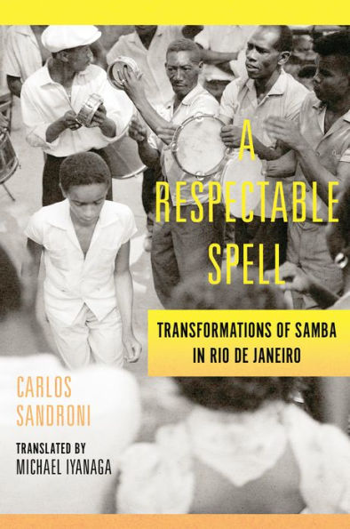 A Respectable Spell: Transformations of Samba in Rio de Janeiro