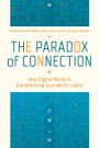 The Paradox of Connection: How Digital Media Is Transforming Journalistic Labor
