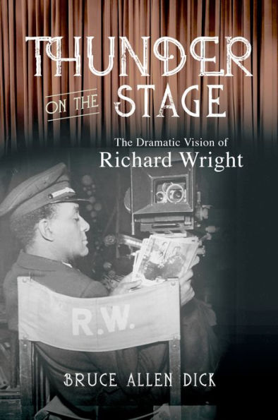 Thunder on the Stage: The Dramatic Vision of Richard Wright