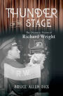 Thunder on the Stage: The Dramatic Vision of Richard Wright