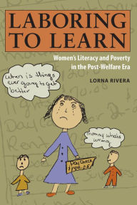 Laboring to Learn: Women's Literacy and Poverty in the Post-Welfare Era