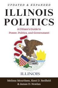 Title: Illinois Politics: A Citizen's Guide to Power, Politics, and Government, Author: Melissa Mouritsen