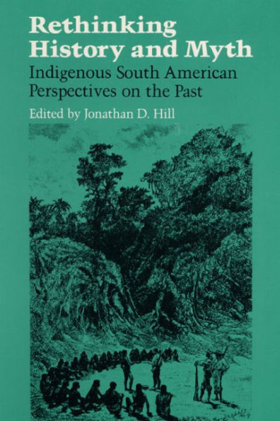 RETHINKING HISTORY: Indigenous South American Perspectives on the Past / Edition 1