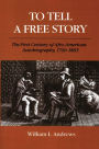 To Tell a Free Story: The First Century of Afro-American Autobiography, 1760-1865 / Edition 1