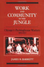 Work and Community in the Jungle: Chicago's Packinghouse Workers, 1894-1922 / Edition 1