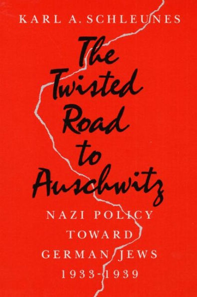 The Twisted Road to Auschwitz: Nazi Policy toward German Jews, 1933-39