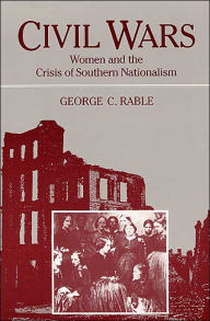 Title: Civil Wars: Women and the Crisis of Southern Nationalism, Author: George C. Rable