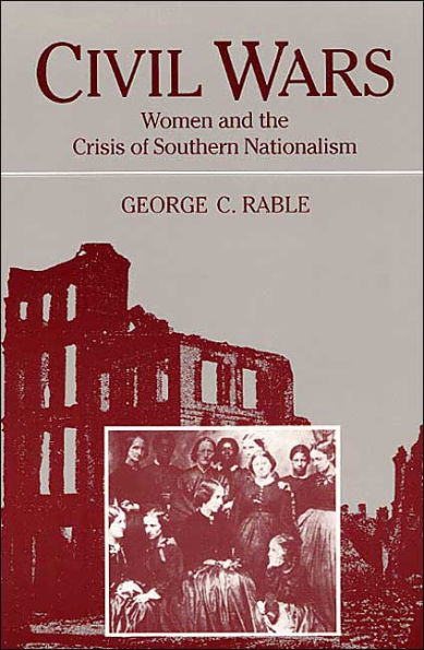 Civil Wars: Women and the Crisis of Southern Nationalism