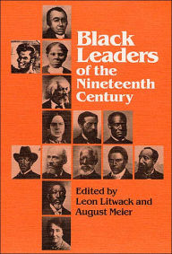 Title: Black Leaders of the Nineteenth Century, Author: Leon Litwack