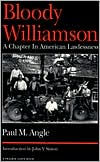 Title: Bloody Williamson: A Chapter in American Lawlessness, Author: Paul M. Angle