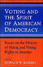 Voting and the Spirit of American Democracy: Essays on the History of Voting and Voting Rights in America