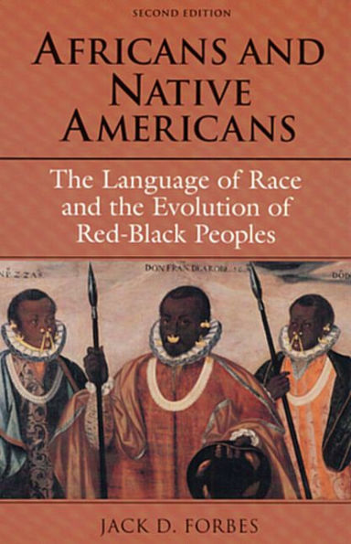 Africans and Native Americans: The Language of Race and the Evolution of Red-Black Peoples / Edition 2