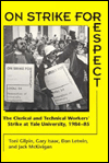 On Strike for Respect: The Clerical and Technical Workers' Strike at Yale University, 1984-85 / Edition 1