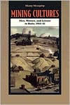 Title: Mining Cultures: Men, Women, and Leisure in Butte, 1914-41, Author: Mary Murphy