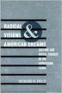 Radical Visions and American Dreams: Culture and Social Thought in the Depression Years / Edition 1