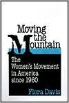 Title: Moving the Mountain: The Women's Movement in America since 1960, Author: Flora Davis