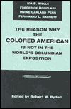 Title: The Reason Why Colored American Is Not in World's Columbian Exposition: The Afro-American's Contribution to Columbian Literature / Edition 1, Author: Robert Rydell