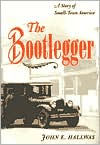 Title: The Bootlegger: A STORY OF SMALL-TOWN AMERICA, Author: John E. Hallwas