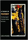 Title: A Theory of Parody: The Teachings of Twentieth-Century Art Forms / Edition 1, Author: Linda Hutcheon