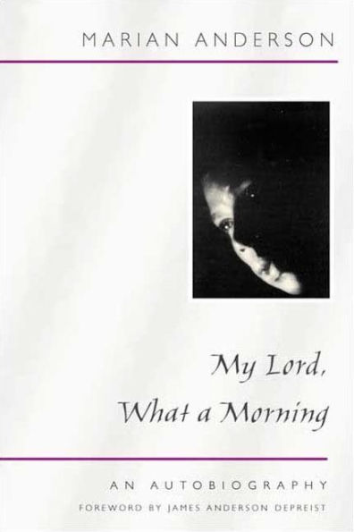 My Lord, What a Morning: An Autobiography