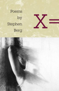 Title: X =: POEMS, Author: Stephen Berg