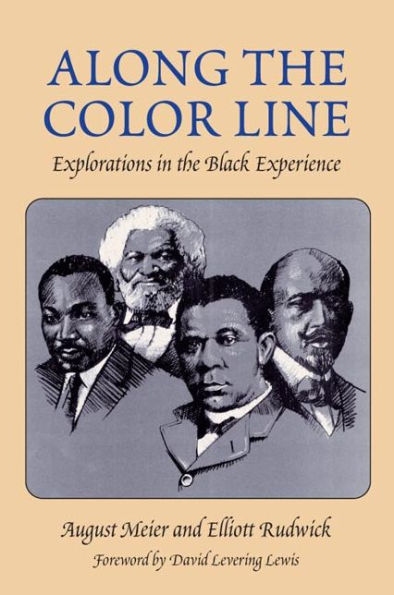 Along the Color Line: EXPLORATIONS IN THE BLACK EXPERIENCE