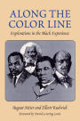 Along the Color Line: EXPLORATIONS IN THE BLACK EXPERIENCE