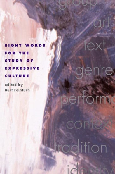 Eight Words for the Study of Expressive Culture / Edition 1