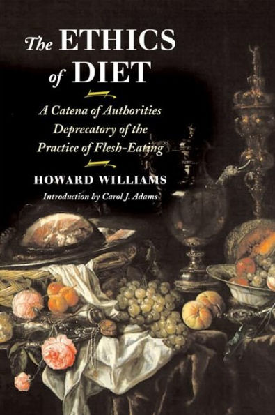 The Ethics of Diet: A Catena of Authorities Deprecatory of the Practice of Flesh-Eating