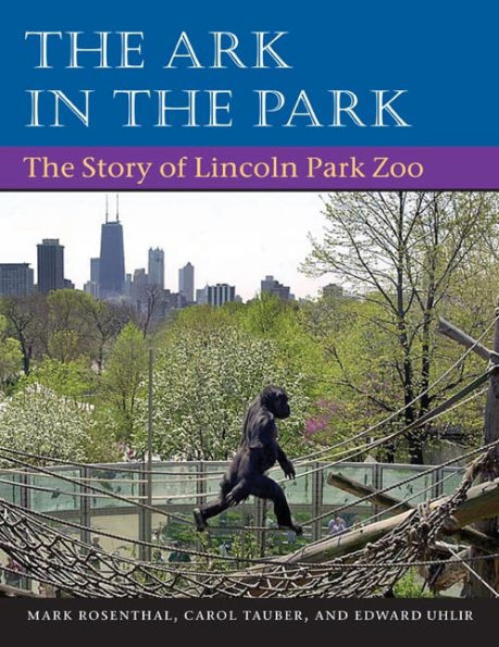 The Ark in Park: THE STORY OF LINCOLN PARK ZOO