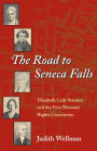 The Road to Seneca Falls: Elizabeth Cady Stanton and the First Woman's Rights Convention / Edition 1