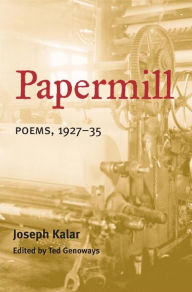 Title: PAPERMILL: Poems, 1927-35, Author: Joseph Kalar