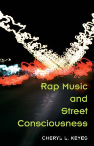 Title: Rap Music and Street Consciousness / Edition 1, Author: Cheryl L. Keyes