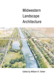 Title: Midwestern Landscape Architecture / Edition 1, Author: William H. Tishler