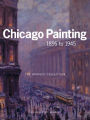 CHICAGO PAINTING 1895 TO 1945: THE BRIDGES COLLECTION