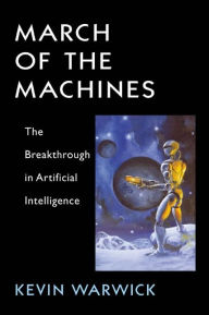 Title: March of the Machines: The Breakthrough in Artificial Intelligence, Author: Kevin Warwick