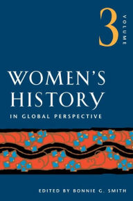 Title: Women's History in Global Perspective, Volume 3, Author: Bonnie G. Smith