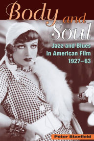 Title: Body and Soul: Jazz and Blues in American Film, 1927-63 / Edition 1, Author: Peter Stanfield